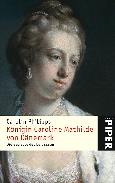 K&ouml;nigin Caroline Mathilde von D&auml;nemark - Carolin Philipps