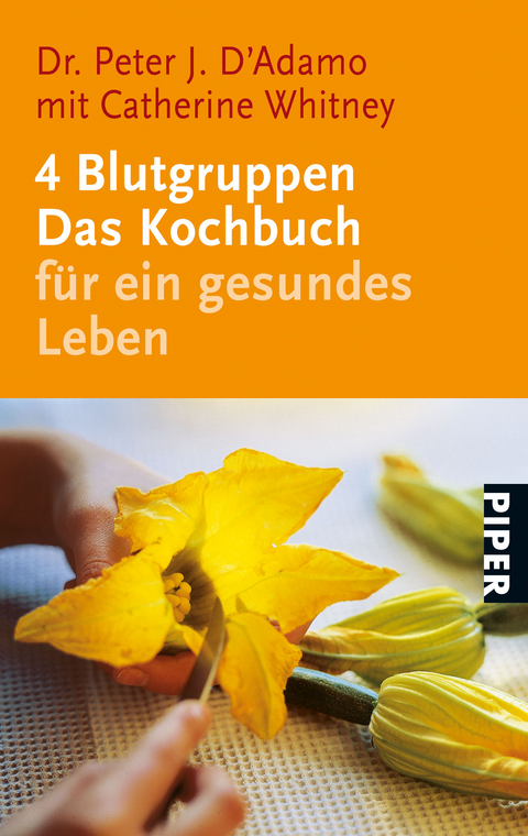 4 Blutgruppen. Das Kochbuch f&uuml;r ein gesundes Leben - Peter J D'Adamo, Catherine Whitney