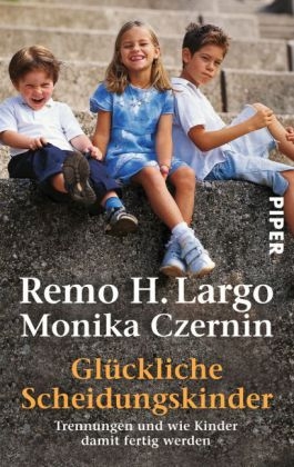 Glückliche Scheidungskinder - Remo H Largo, Monika Czernin