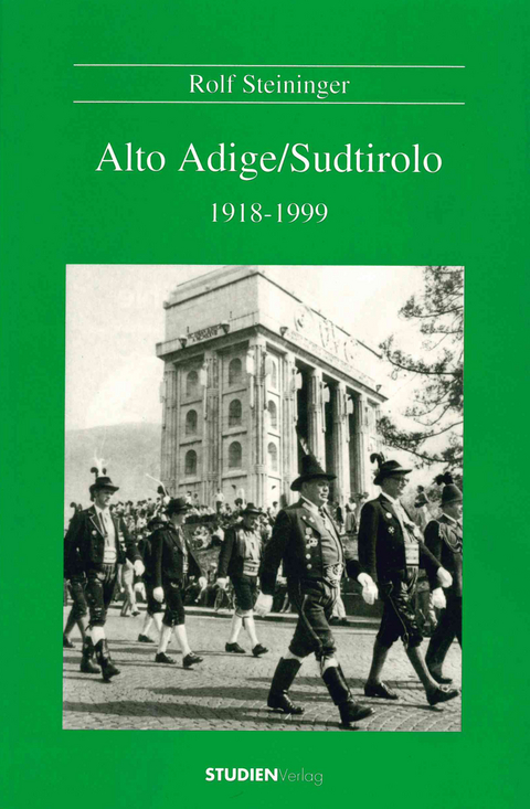 Alto Adige/Sudtirolo 1918-1999 - Rolf Steininger
