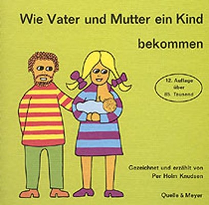Wie Vater und Mutter ein Kind bekommen - Per H Knudsen