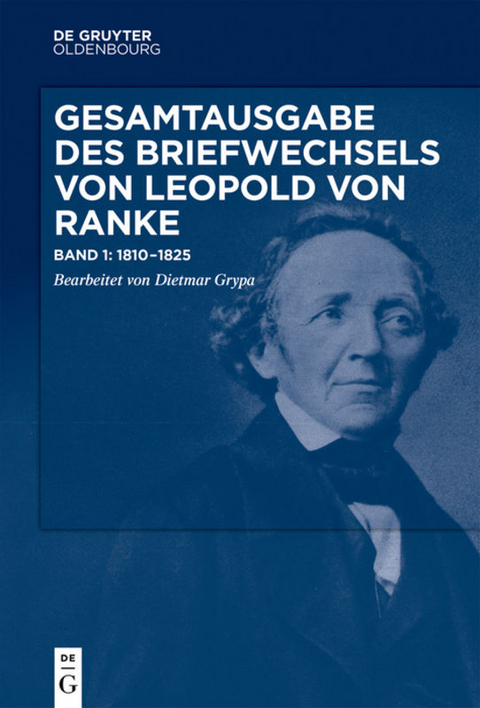Gesamtausgabe des Briefwechsels von Leopold von Ranke / 1810&ndash;1825