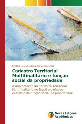 Cadastro territorial multifinalit&aacute;rio e fun&ccedil;&atilde;o social da propriedade - Cristina Bastos Schlemper Vendruscolo
