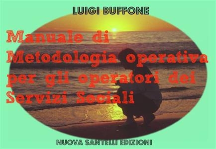 Manuale di metodologia operativa per gli operatori dei Servizi Sociali - Luigi Buffone