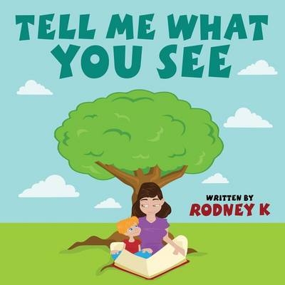 Tell Me What You See - Rodney K