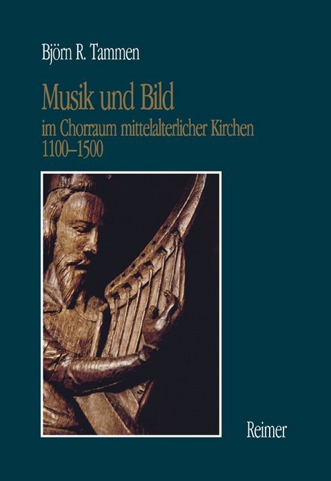 Musik und Bild im Chorraum mittelalterlicher Kirchen 1100-1500 - Bj&ouml;rn R Tammen