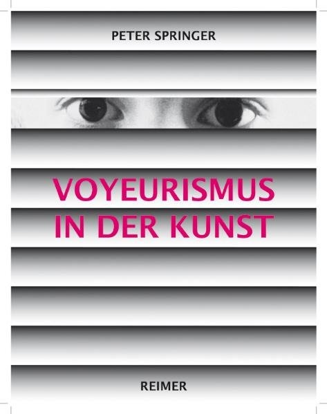 Voyeurismus in der Kunst - Peter Springer