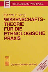 Wissenschaftstheorie f&uuml;r die ethnologische Praxis - Hartmut Lang