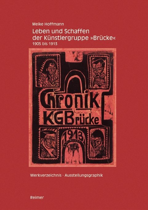 Leben und Schaffen der K&uuml;nstlergruppe "Br&uuml;cke" 1905&ndash;1913 - Meike Hoffmann