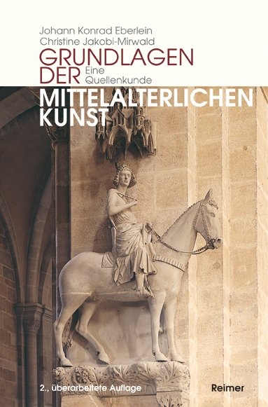 Grundlagen mittelalterlicher Kunst - Johann K Eberlein, Christine Jakobi-Mirwald