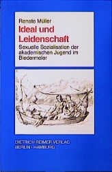 Ideal und Leidenschaft - Renate M&uuml;ller