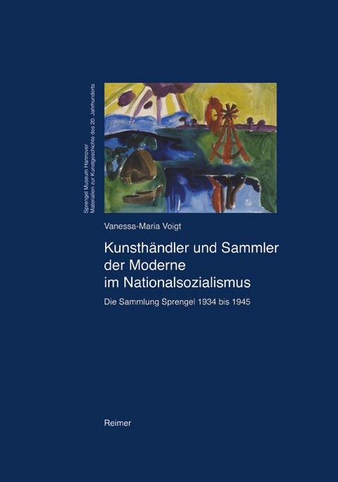 Kunsth&auml;ndler und Sammler der Moderne im Nationalsozialismus - Vanessa M Voigt