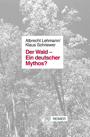 Der Wald - Ein deutscher Mythos? - 