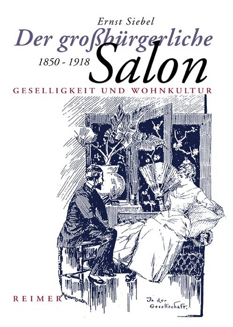 Der grossb&uuml;rgerliche Salon 1850-1918 - Ernst Siebel