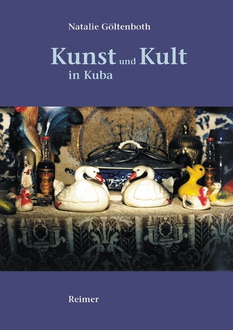 Kunst und Kult in Kuba - Natalie G&ouml;ltenboth