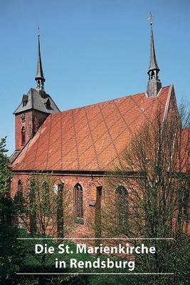 Die St. Marienkirche in Rendsburg - Claus Rauterberg