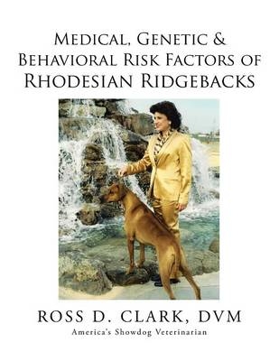 Medical, Genetic & Behavioral Risk Factors of Rhodesian Ridgebacks - DVM Ross D Clark