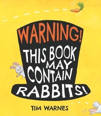 Warning! This Book May Contain Rabbits! - Tim Warnes