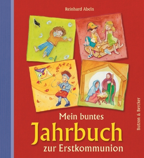 Mein buntes Jahrbuch zur Erstkommunion - Reinhard Abeln