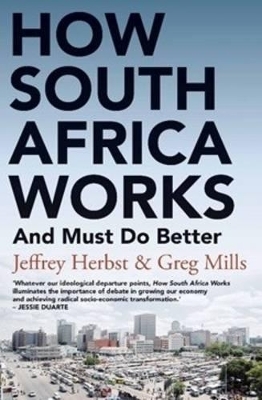 How South Africa Works - Jeffrey Herbst, Greg Mills