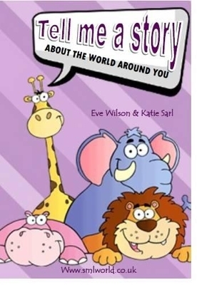 Tell Me a Story - All About the World Around You - Eve Wilson, Katie Sarl