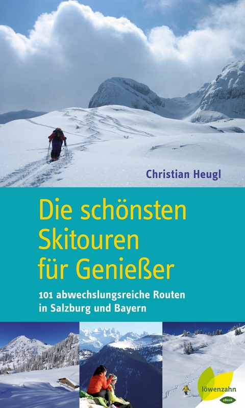 Die sch&ouml;nsten Skitouren f&uuml;r Genie&szlig;er - Christian Heugl