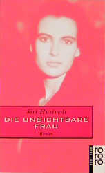 Die unsichtbare Frau - Siri Hustvedt