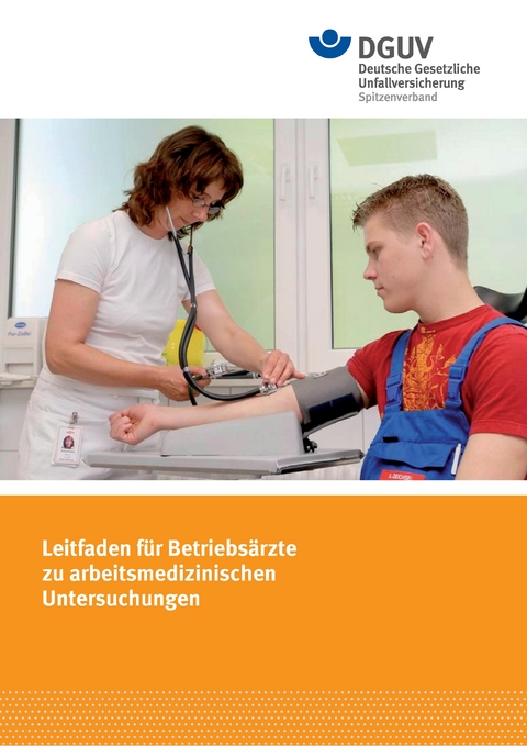 Leitfaden f&uuml;r Betriebs&auml;rzte zu arbeitsmedizinischen Untersuchungen