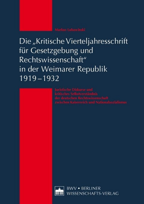 Die "Kritische Vierteljahresschrift f&uuml;r Gesetzgebung und Rechtswissenschaft&ldquo; in der Weimarer Republik 1919 &ndash; 1932 - Markus Lubawinski