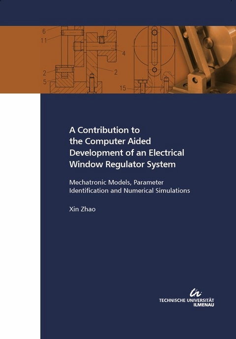 A Contribution to the Computer Aided Development of an Electrical Window Regulator System : Mechatronic Models, Parameter Identification and Numerical Simulations - Xin Zhao