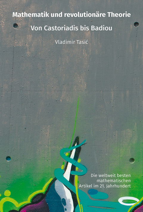Mathematik und revolution&auml;re Theorie: Von Castoriadis bis Badiou - Vladimir Tasic