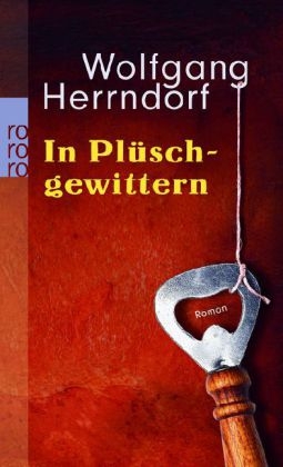 In Pl&uuml;schgewittern - Wolfgang Herrndorf