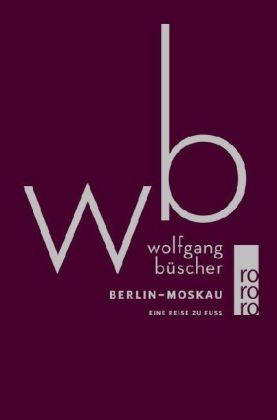 Berlin - Moskau - Wolfgang B&uuml;scher
