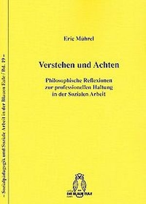 Verstehen und Achten - Eric M&uuml;hrel