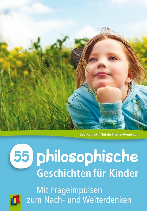 55 Philosophische Geschichten f&uuml;r Kinder - Nel de Theije-Avontuur, Leo Kaniok