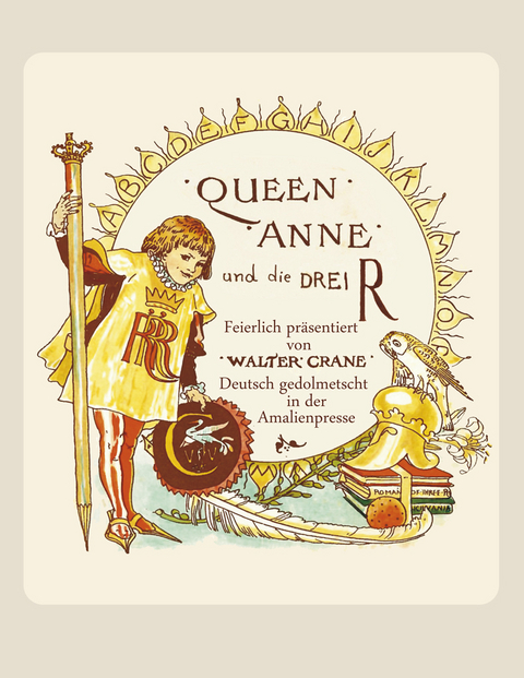 Queen Anne und die Drei R - Walter Crane, Wolfgang von Polentz