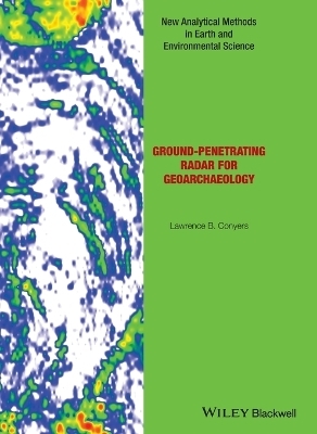 Ground-penetrating Radar for Geoarchaeology - Lawrence B. Conyers