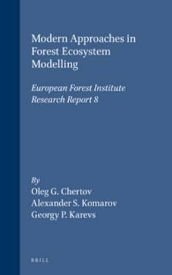 Modern Approaches in Forest Ecosystem Modelling - Oleg G. Chertov, Alexander S. Komarov, Georgy P. Karev
