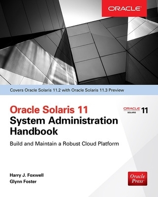 Oracle Solaris 11.2 System Administration Handbook (Oracle Press) - Harry Foxwell, Glynn Foster