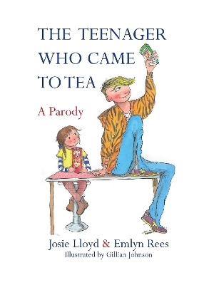 The Teenager Who Came to Tea - Emlyn Rees, Josie Lloyd