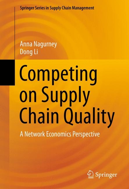 Competing on Supply Chain Quality - Anna Nagurney, Dong Li