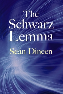 The Schwarz Lemma - Sean Dineen