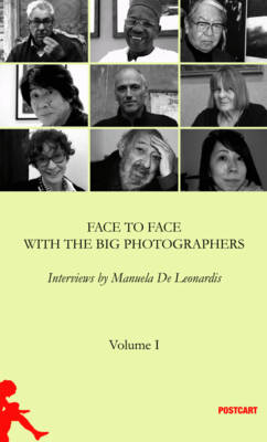 Face to Face with the Great Photographers - Manuela De Leonardis