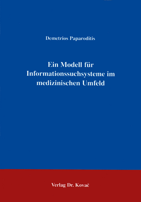 Ein Modell f&uuml;r Informationssuchsysteme im medizinischen Umfeld - Demetrios Paparoditis