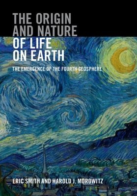 The Origin and Nature of Life on Earth - Eric Smith, Harold J. Morowitz