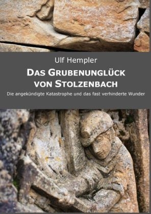 Das Grubenungl&uuml;ck von Stolzenbach