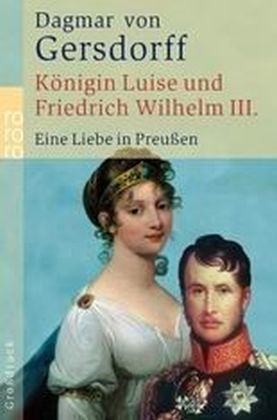 K&ouml;nigin Luise und Friedrich Wilhelm III. - Dagmar von Gersdorff