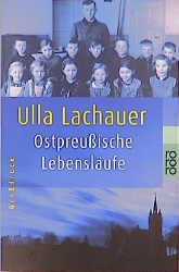 Ostpreussische Lebensl&auml;ufe - Ulla Lachauer