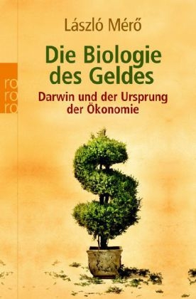 Die Biologie des Geldes - L&aacute;szl&oacute; M&eacute;r&ouml;