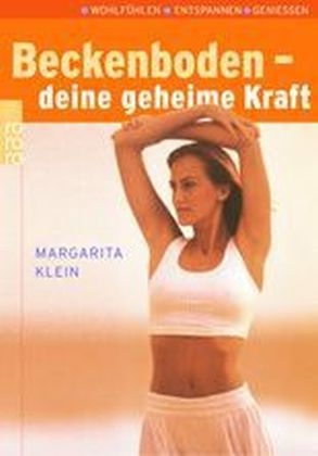 Beckenboden - deine geheime Kraft - Margarita Klein